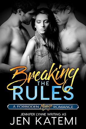 Breaking the Rules by Jen Katemi, Jen Katemi, Jennifer Lynne