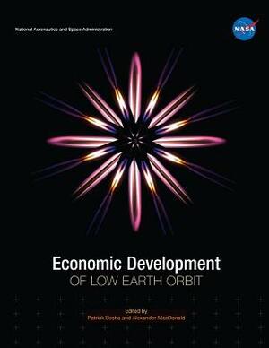Economic Development of Low Earth Orbit by Patrick Besha, Alexander MacDonald