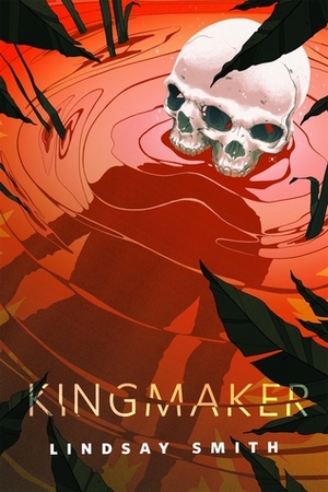 Kingmaker by Lindsay Smith