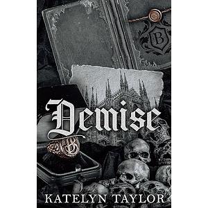 Demise by Katelyn Taylor