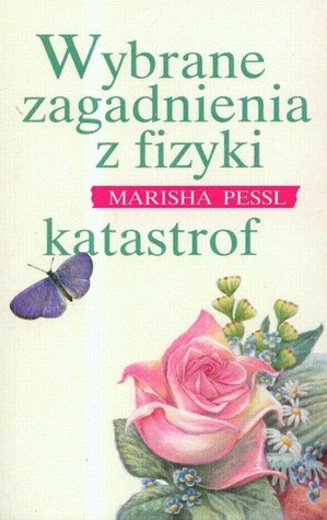 Wybrane zagadnienia z fizyki katastrof by Marisha Pessl