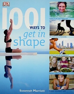 1001 Ways To Get In Shape by Susannah Marriott
