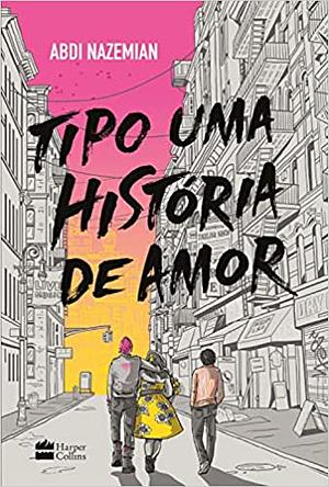 Tipo Uma História de Amor by Abdi Nazemian