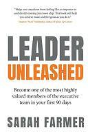 Leader Unleashed: Become One of the Most Highly Valued Members of the Executive Team in Your First 90 Days by Sarah Farmer