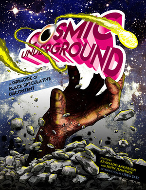 Cosmic Underground: A Grimoire of Black Speculative Discontent by John Jennings, Reynaldo Anderson, Stacey Robinson