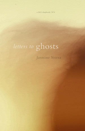 Letters to Ghosts by Jasmine Sierra