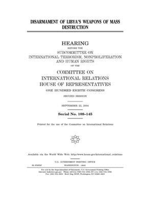 Disarmament of Libya's weapons of mass destruction by United S. Congress, Committee on International Rela (house), United States House of Representatives