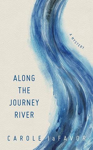 Along The Journey River by Carole laFavor