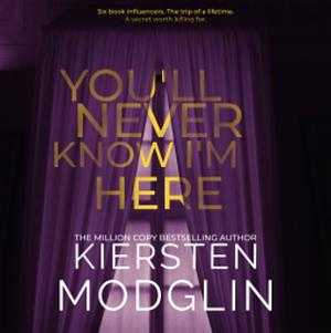 You'll Never Know I'm Here by Kiersten Modglin