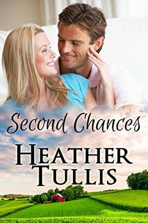 Second Chances: Love in Juniper Ridge by Heather Tullis, Heather Justesen