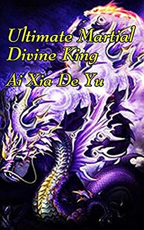 Ultimate Martial Divine King: volume 1 by Babel Novel, Aixia Deyu