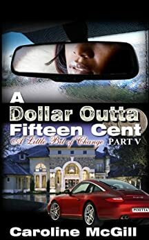 A Dollar Outta Fifteen Cent 5: A Little Bit of Change by Caroline McGill