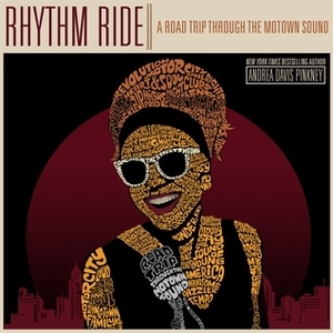 Rhythm Ride: A Road Trip Through the Motown Sound by Andrea Davis Pinkney