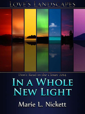 In A Whole New Light by Marie L. Nickett