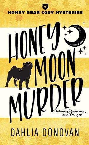 Honey Moon Murder by Dahlia Donovan