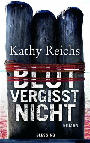 Blut vergisst nicht by Kathy Reichs