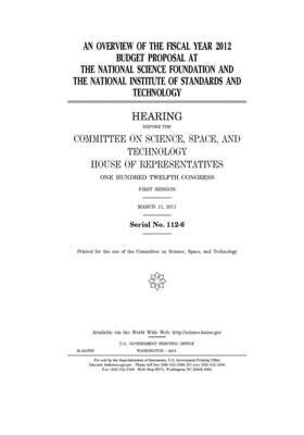 An overview of the fiscal year 2012 budget proposal at the National Science Foundation and the National Institute of Standards and Technology by Committee On Science Space an (house), United S. Congress, United States House of Representatives