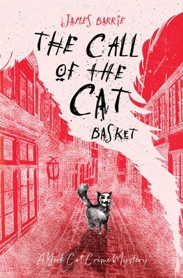 The Call of the Cat Basket by James Barrie