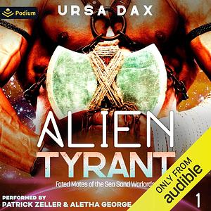 Alien Tyrant by Ursa Dax