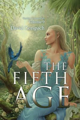 The Fifth Age; Verdan Chronicles Volume 9 by David Gerspach