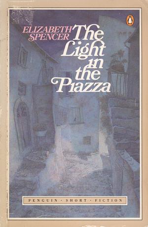 The Light in the Piazza by Elizabeth Spencer