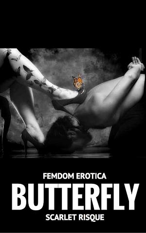 Butterfly: Erotic Femdom by Scarlet Risque