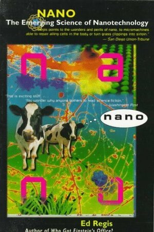 Nano: The Emerging Science of Nanotechnology by Ed Regis