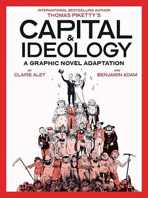 Capital and Ideology: a Graphic Novel Adaptation by Thomas Piketty