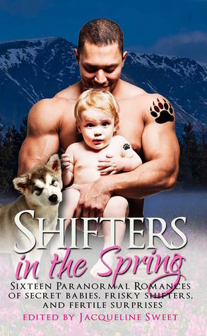 Shifters in the Spring by J.K. Harper, Ariana Hawkes, J.M. Klaire, Jacqueline Sweet, Liv Brywood, Cynthia Fox, Auriella Skye, Edith Hawkes, Scarlett Grove, Elianne Adams, Gen Géricault, Anya Nowlan, Alyse Zaftig, Claire Ryann, Ellis Leigh, Olivia Arran