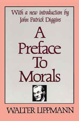 A Preface to Morals by Walter Lippmann