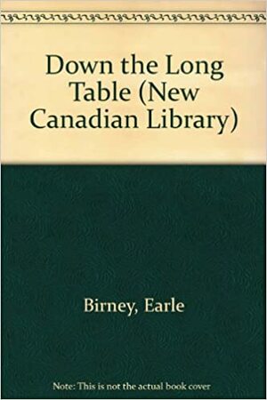 Down the Long Table by Earle Birney