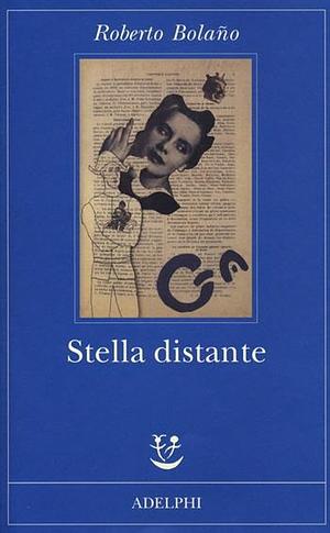 Stella distante by Roberto Bolaño, Barbara Bertoni