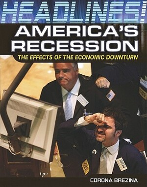 America's Recession: The Effects of the Economic Downturn by Corona Brezina