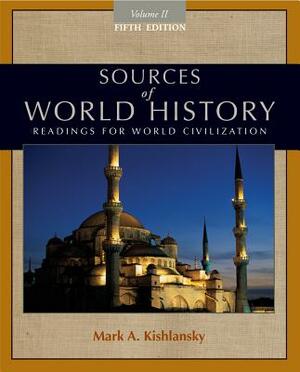 Sources of World History, Volume II: Readings for World Civilization by Mark A. Kishlansky