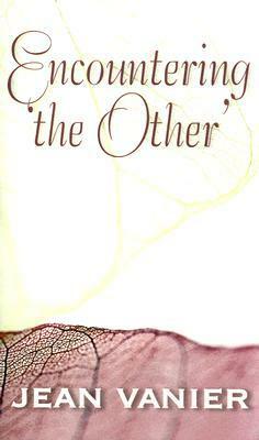 Encountering 'The Other by Jean Vanier