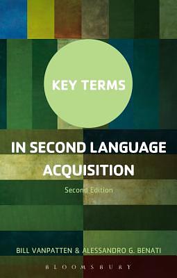 Key Terms in Second Language Acquisition by Alessandro G. Benati, Bill VanPatten