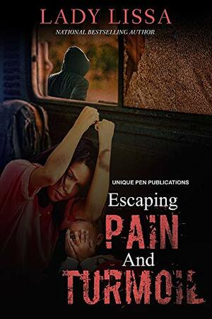 Escaping Pain & Turmoil : A domestic violence standalone by Lady Lissa