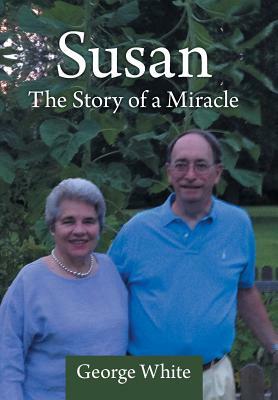 Susan: The Story of a Miracle by George White