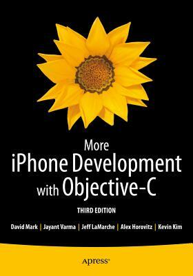 More iPhone Development with Objective-C: Further Explorations of the IOS SDK by Alex Horovitz, David Mark, Kevin Kim