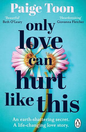 Only Love Can Hurt Like This: An unforgettable love story from the bestselling author by Paige Toon