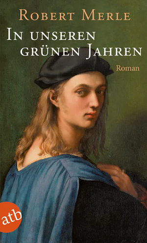 In unseren grünen Jahren by Robert Merle