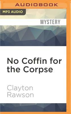 No Coffin for the Corpse by Clayton Rawson