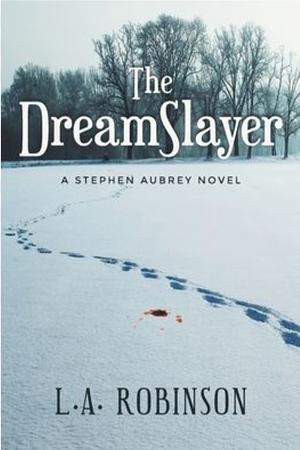 The Dreamslayer by L.A. Robinson