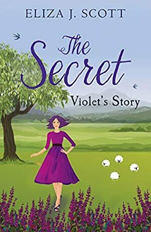 The Secret - Violet's Story by Eliza J. Scott