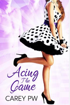 Acing The Game  by Carey P.W.