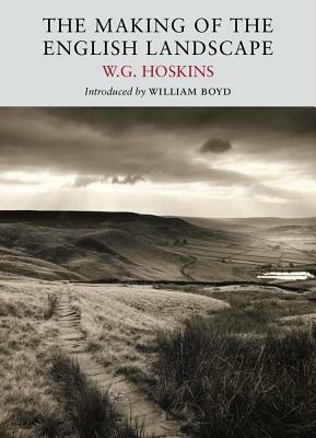 The Making of the English Landscape by W. G. Hoskins
