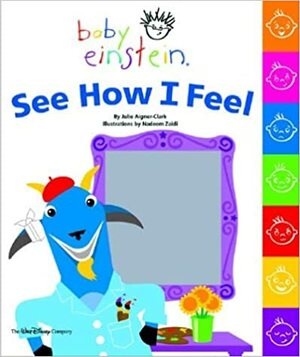 See How I Feel (Baby Einstein) by Julie Aigner-Clark