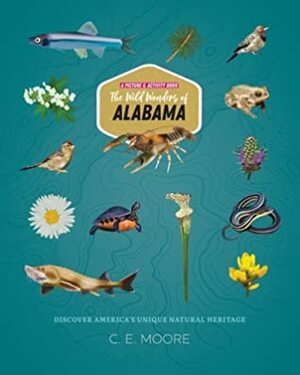 The Wild Wonders of Alabama by Brad Weigel, C.E. Moore