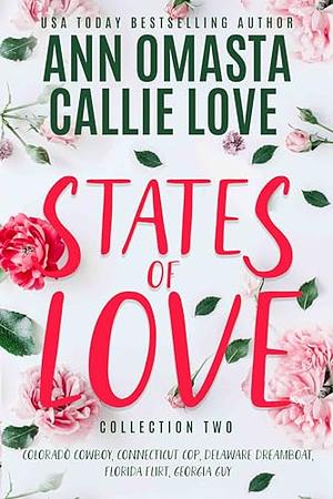 States of Love, Collection 2: Colorado Cowboy, Connecticut Cop, Delaware Dreamboat, Florida Flirt, and Georgia Guy by Callie Love, Ann Omasta, Ann Omasta