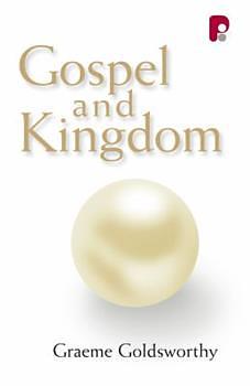 Gospel and Kingdom by Graeme Goldsworthy